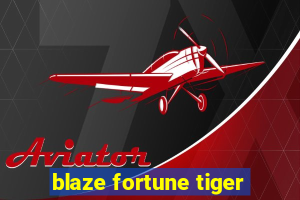 blaze fortune tiger